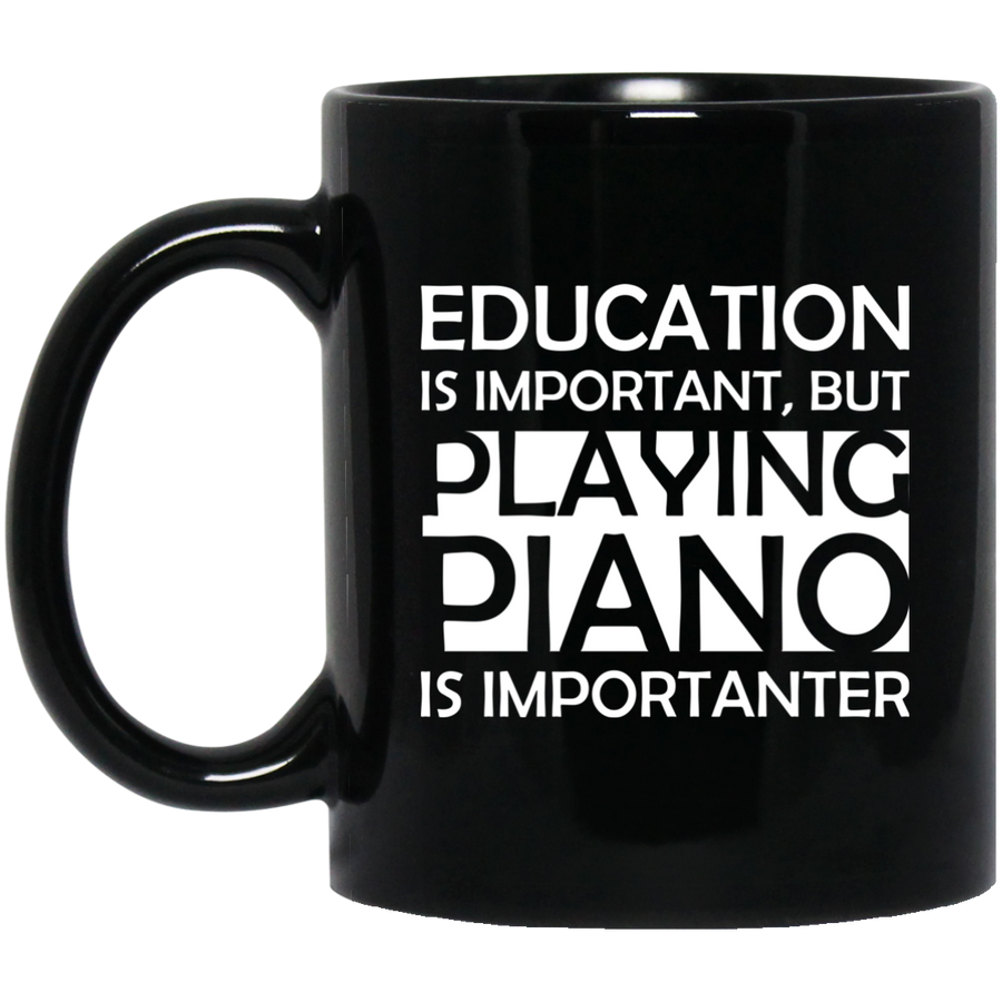 Education is Important, but Playing Piano is Importanter Mug - Artistic Pod Review