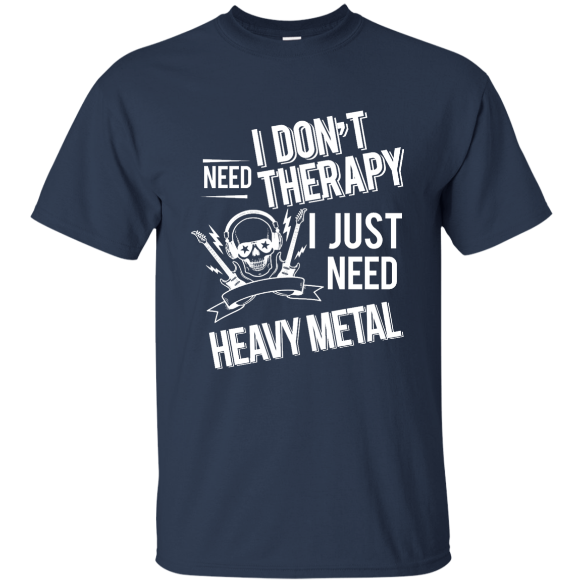 I don't need therapy ,I just need Metal T-shirt