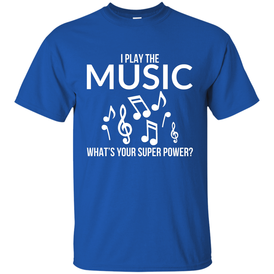 I Play The Music, Whats Your Superpower T-shirt