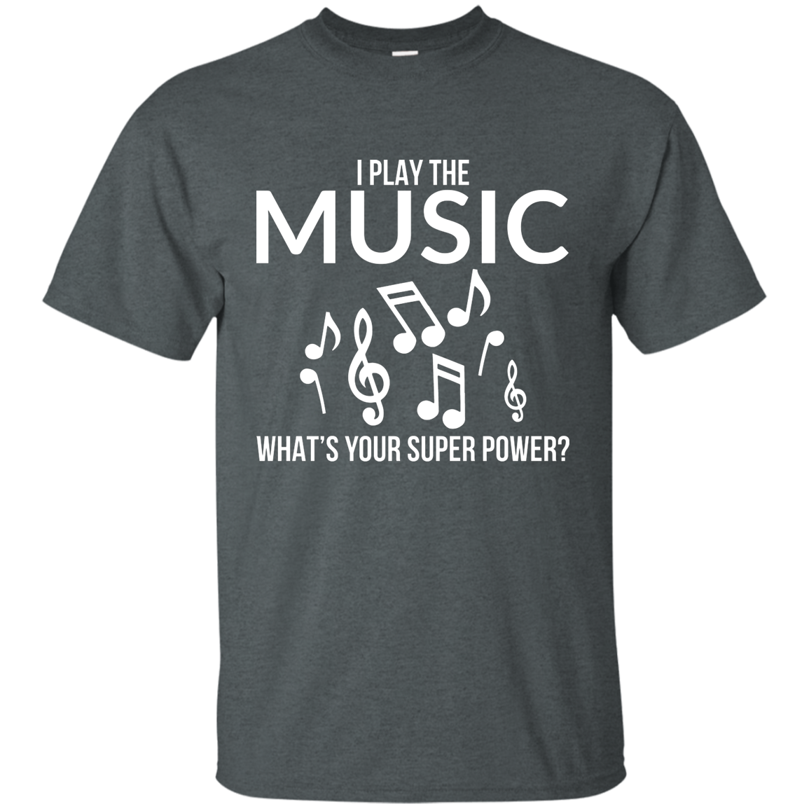 I Play The Music, Whats Your Superpower T-shirt