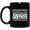 Education Is Important But Listening to Music is importanter Mug - Artistic Pod Review
