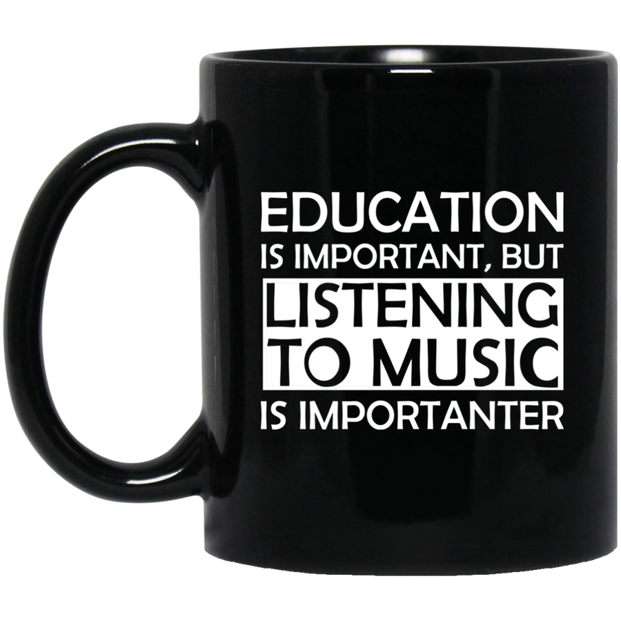 Education Is Important But Listening to Music is importanter Mug - Artistic Pod Review