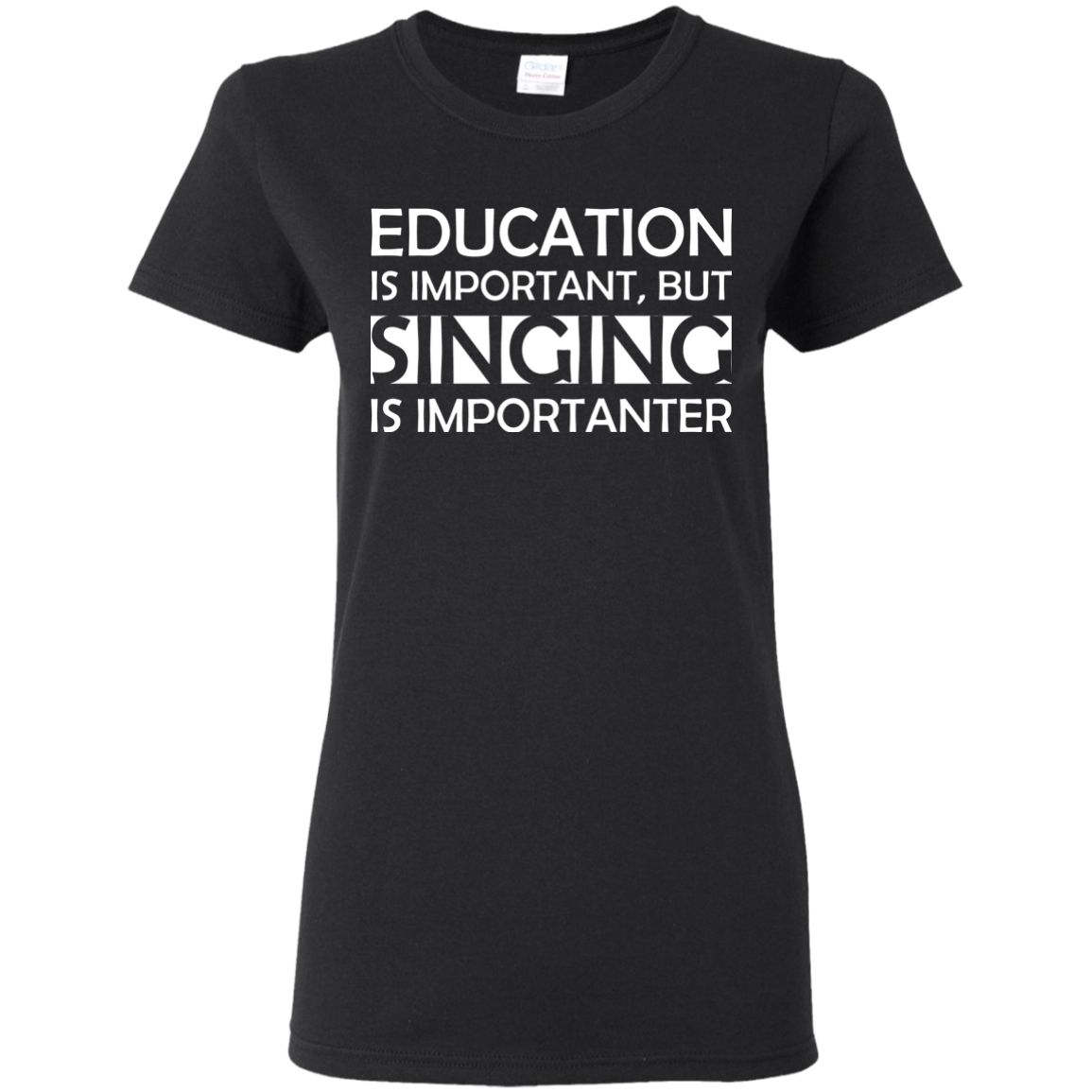Education is Important, but Singing is Importanter T-shirt - Artistic Pod Review