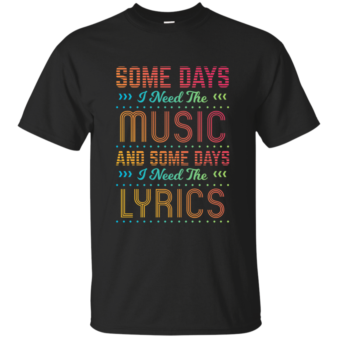 Some Days I Need The Music T-shirt