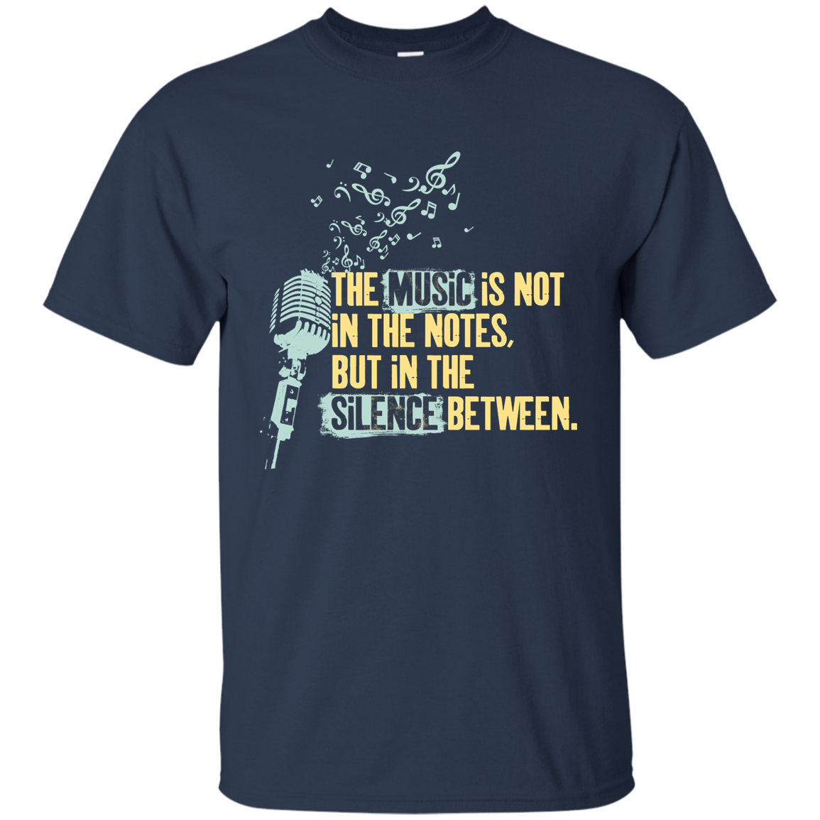 The Music Is Not in the Notes T-shirt