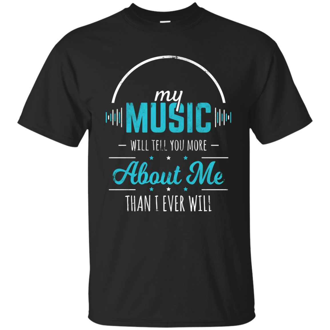 My Music Will Tell You More T-shirt
