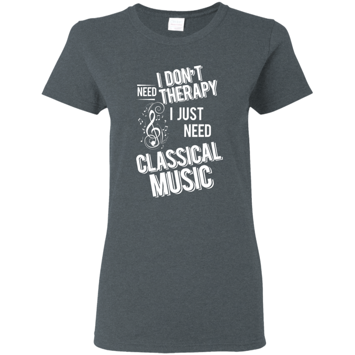 I don't need therapy ,I just need to play Classical Music T-shirt