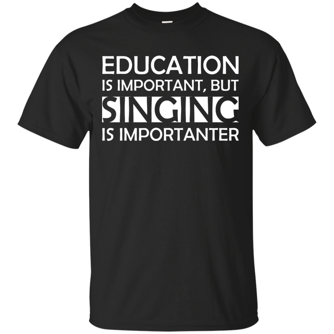 Education is Important, but Singing is Importanter T-shirt - Artistic Pod Review