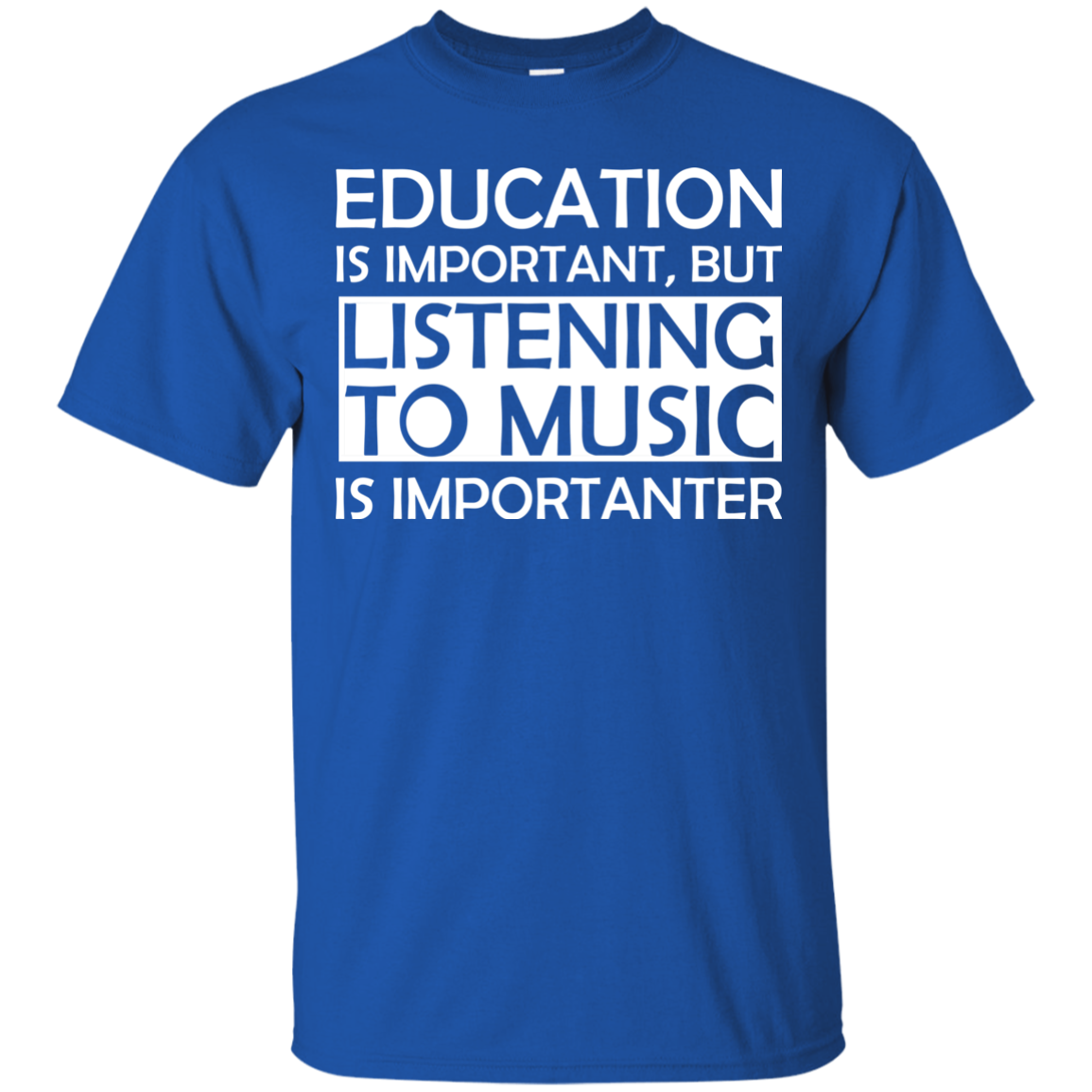 Education is Important, but Listening to Music is Importanter T-Shirt - Artistic Pod Review
