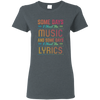Some Days I Need The Music T-shirt