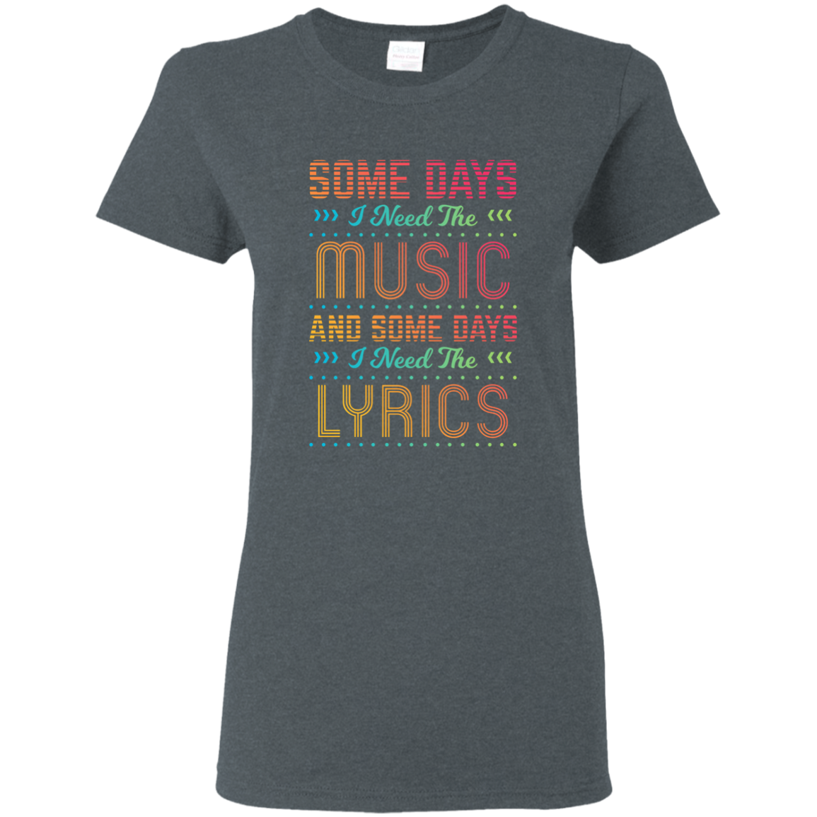 Some Days I Need The Music T-shirt