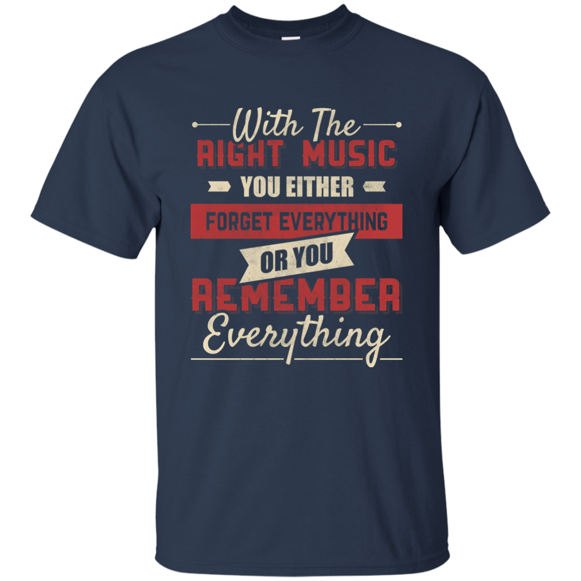 With The Right Music You Either T-shirt