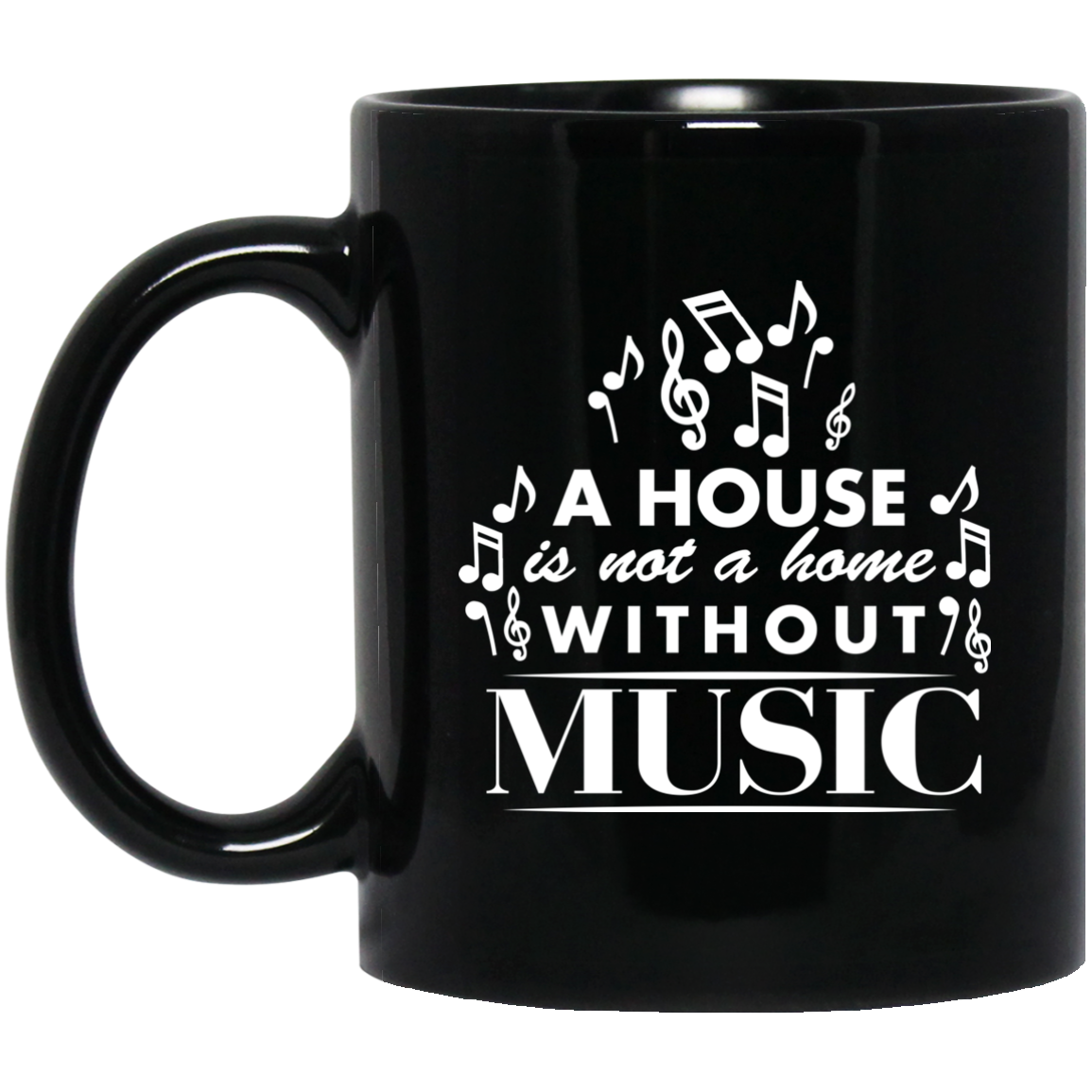 A House Is Not a Home Without a Music Mug - BM11OZ 11 oz. Black Mug / Black / One Size - { shop_name }} - Review