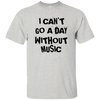 Can't Go A Day Without Music T-Shirt™ - Artistic Pod Review