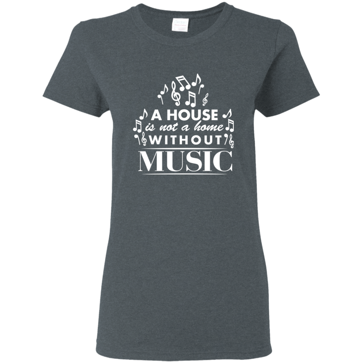 A House Is Not a Home Without a Music T-shirt - Women / Dark Heather / S - { shop_name }} - Review