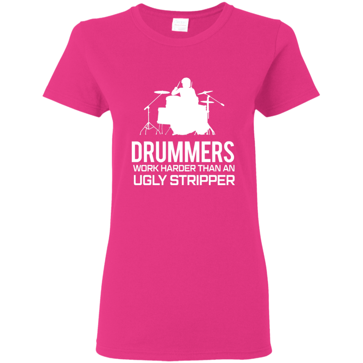 Drummer Work Harder Than A Ugly Stripper  T-shirt - Artistic Pod Review