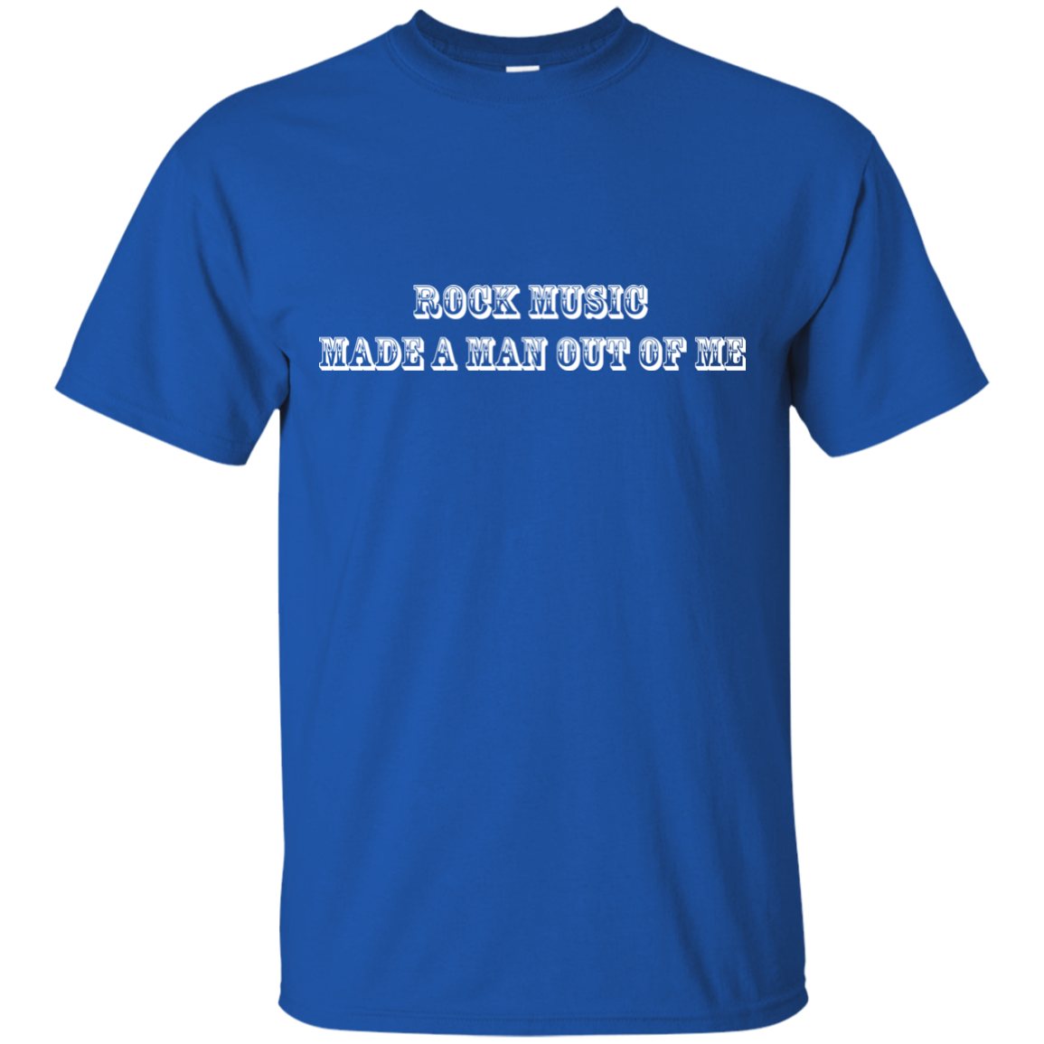 Rock Music Made A Man Out Of Me Ultra Cotton T-Shirt