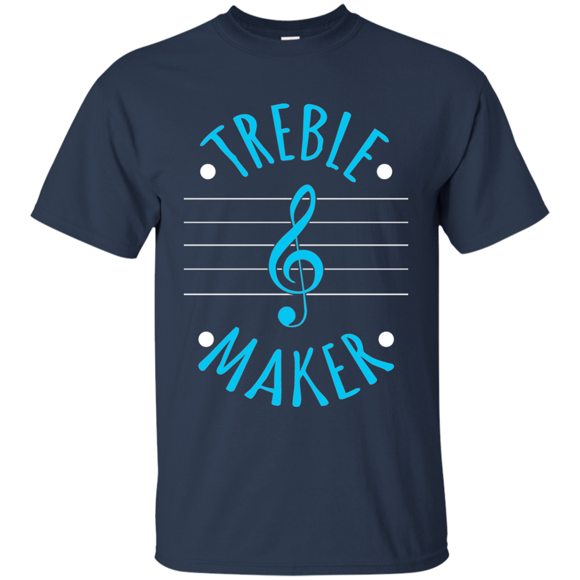 I'm A Treble Maker T-shirt
