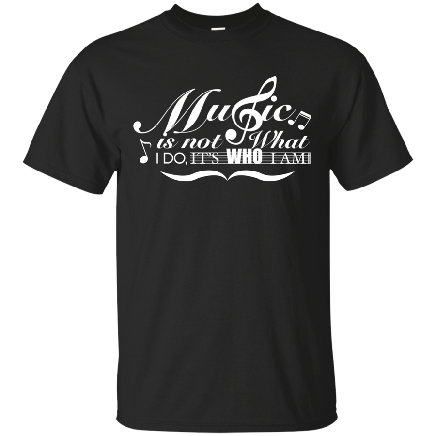 Music Is Not What I Do 2 Cotton T-Shirt