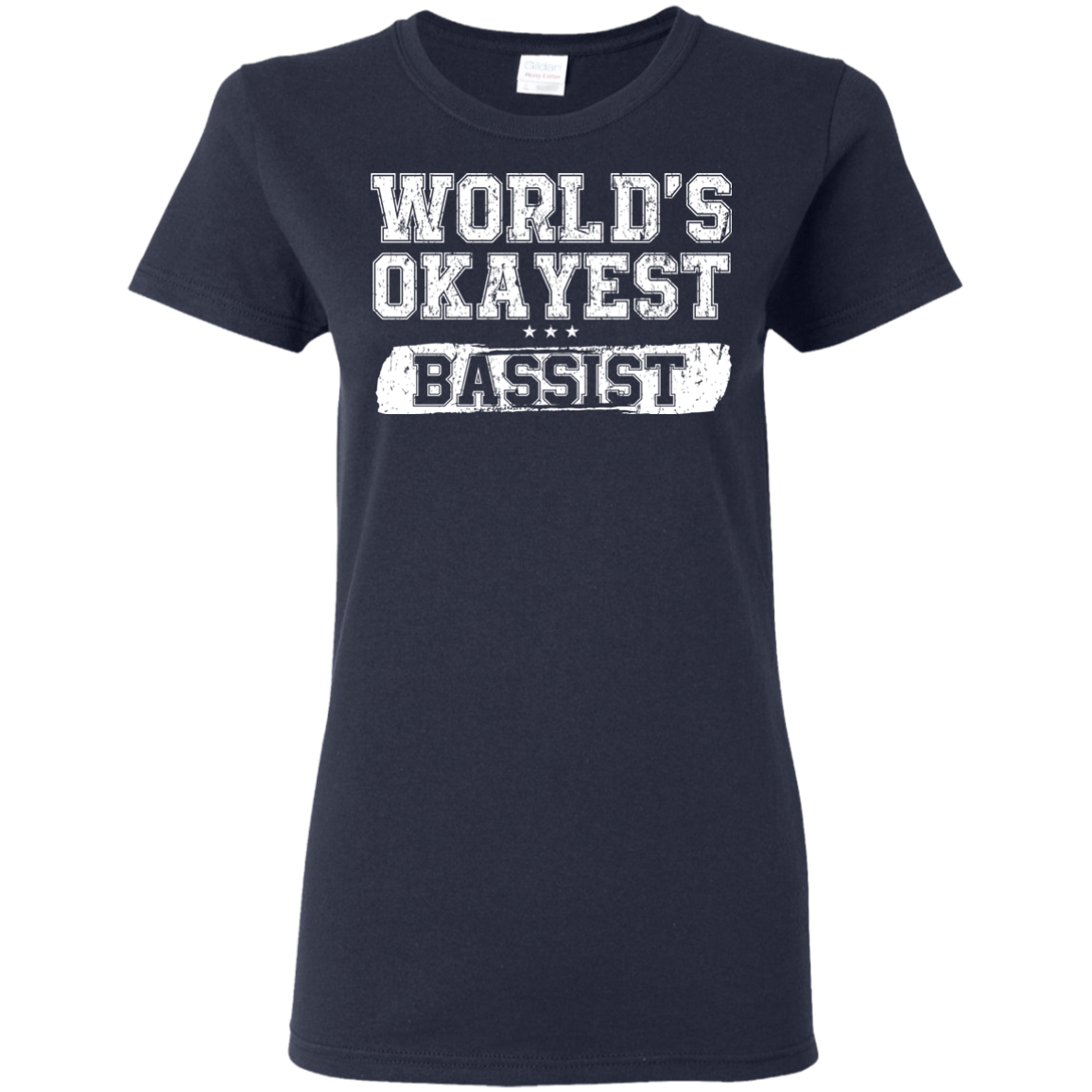 WORLD'S OKAYEST BASSIST T-Shirt