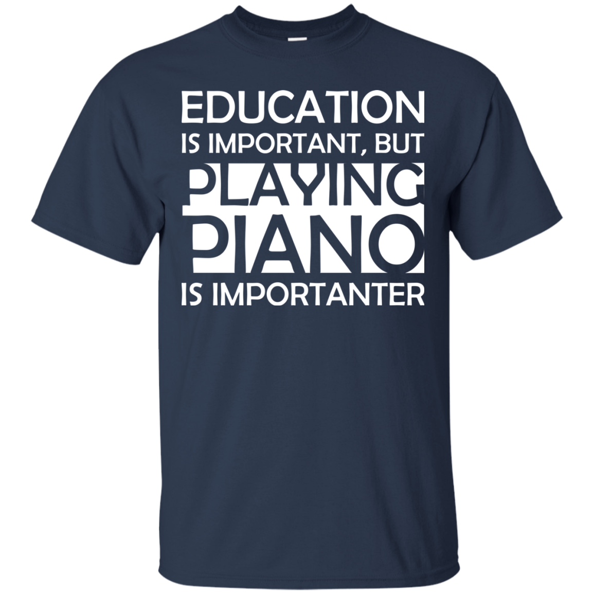 Education is Important, but Playing Piano is Importanter T-shirt - Artistic Pod Review