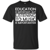 Education is Important, but Listening to Music is Importanter T-Shirt - Artistic Pod Review