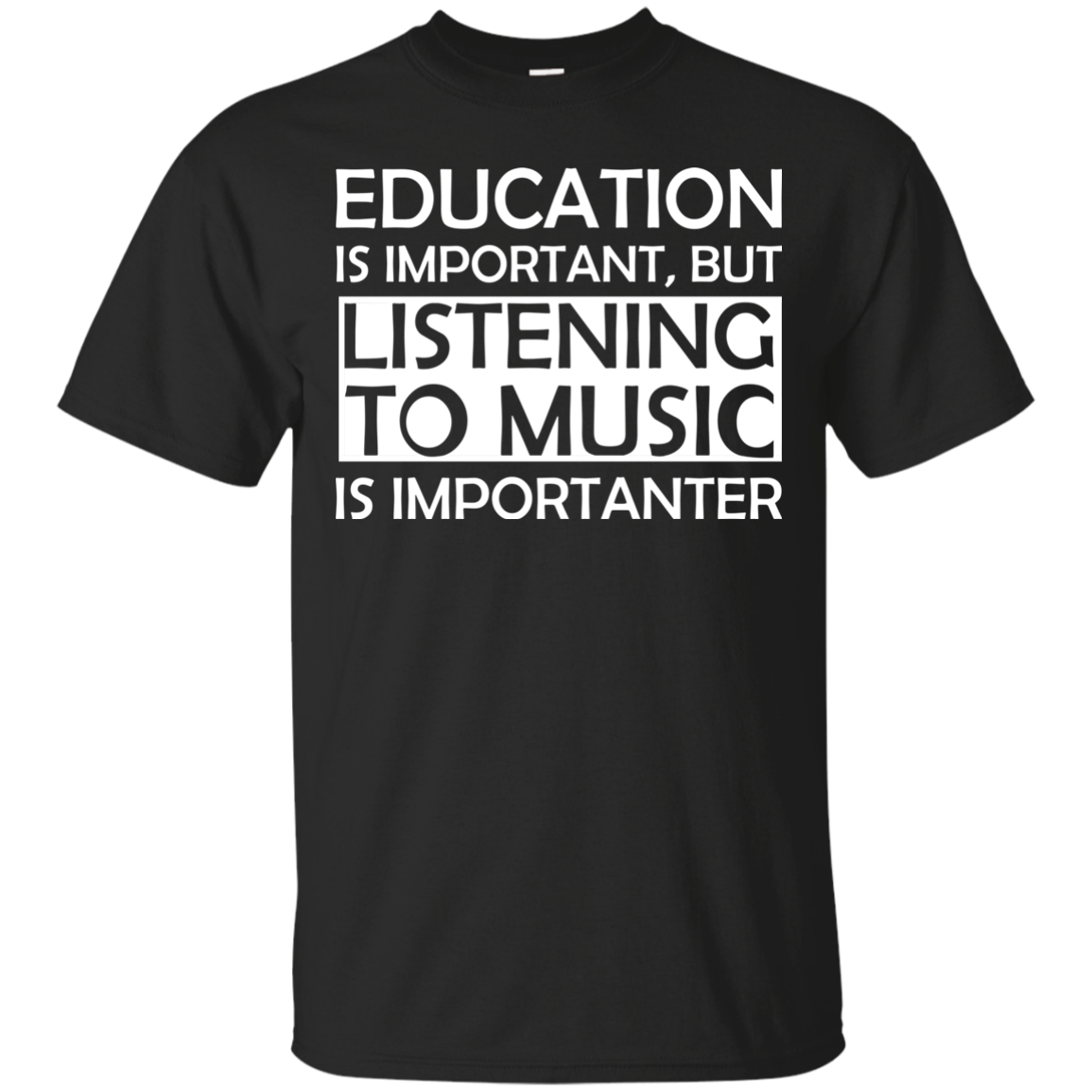 Education is Important, but Listening to Music is Importanter T-Shirt - Artistic Pod Review