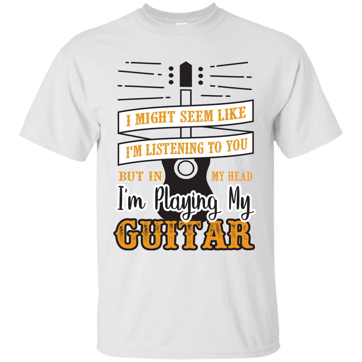I Might Seem Like I'm Listening To You Guitar T-shirt
