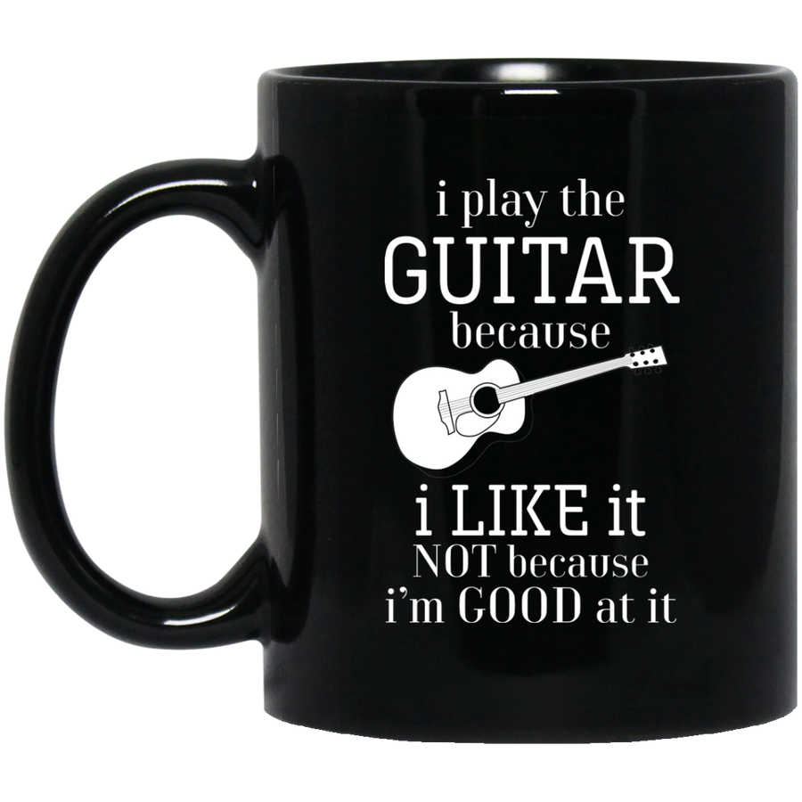 I Play The Guitar Because Mug