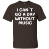 Can't Go a Day Without Music 6 Cotton T-Shirt - Artistic Pod Review