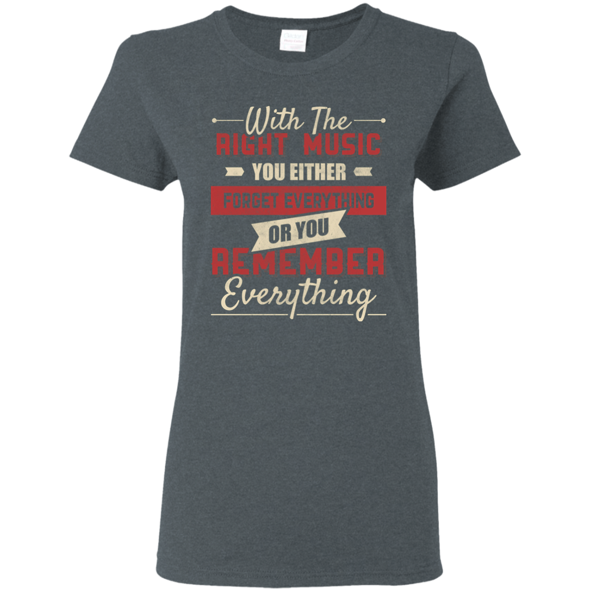 With The Right Music You Either T-shirt