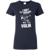I don't need therapy ,I just need to play Violin T-shirt