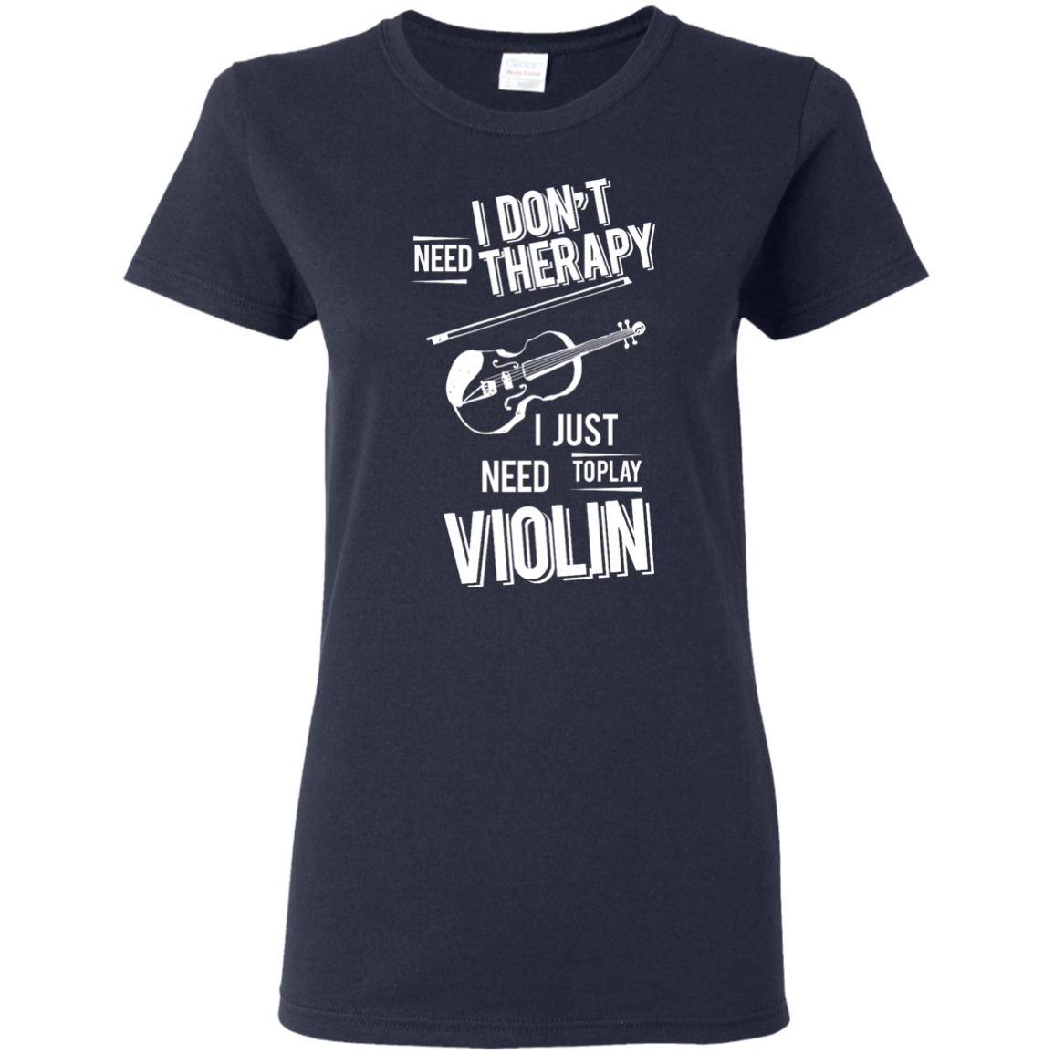 I don't need therapy ,I just need to play Violin T-shirt
