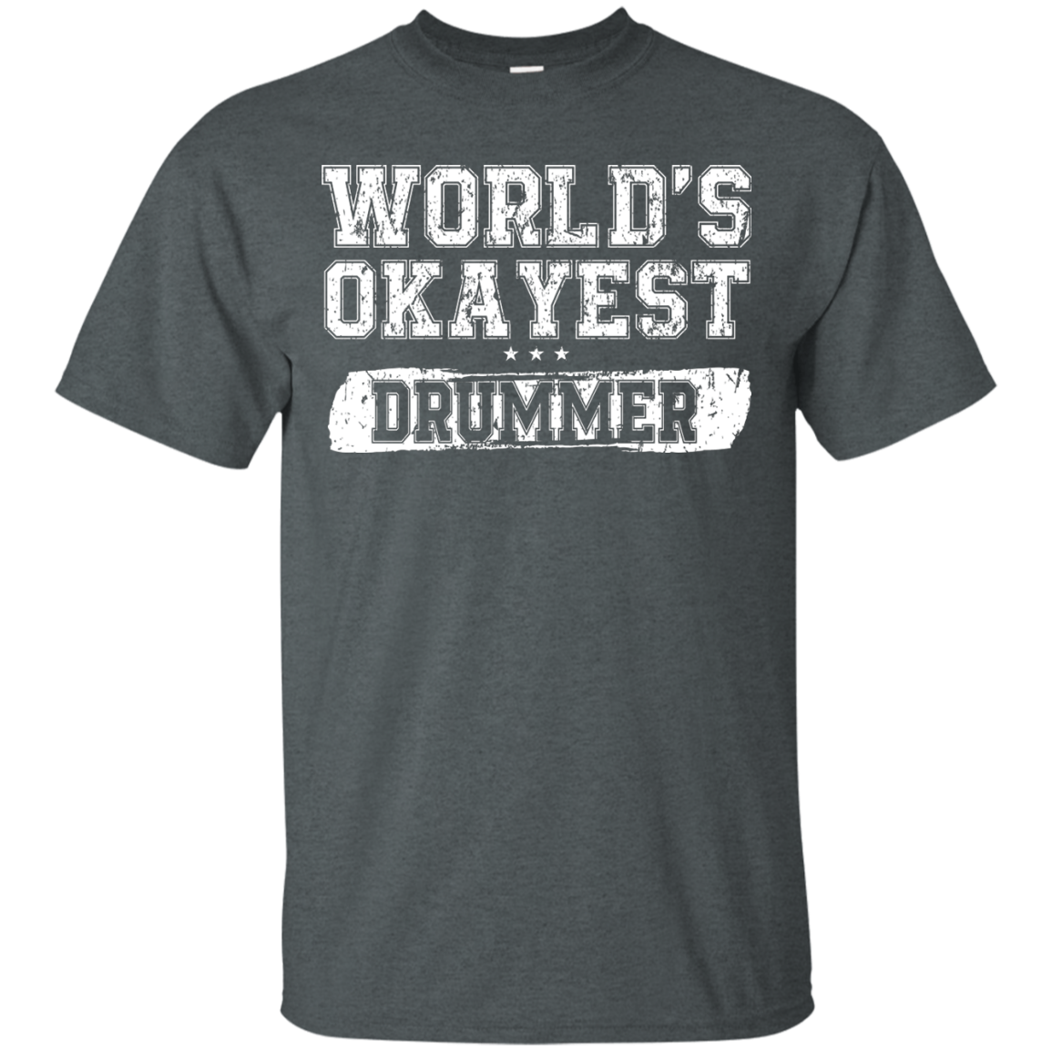 WORLD'S OKAYEST DRUMMER T-Shirt
