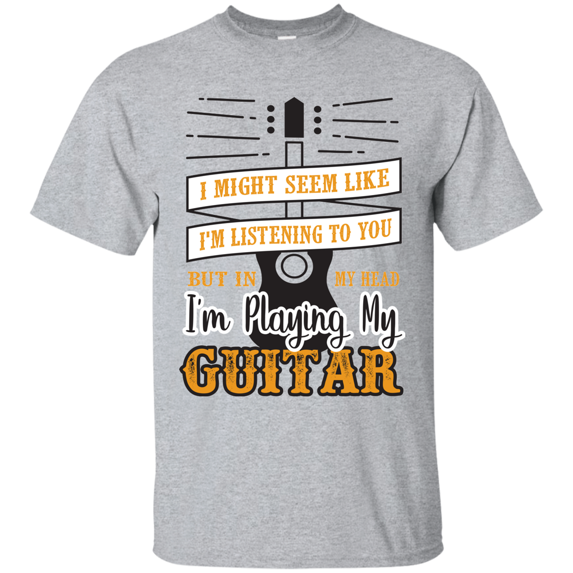 I Might Seem Like I'm Listening To You Guitar T-shirt