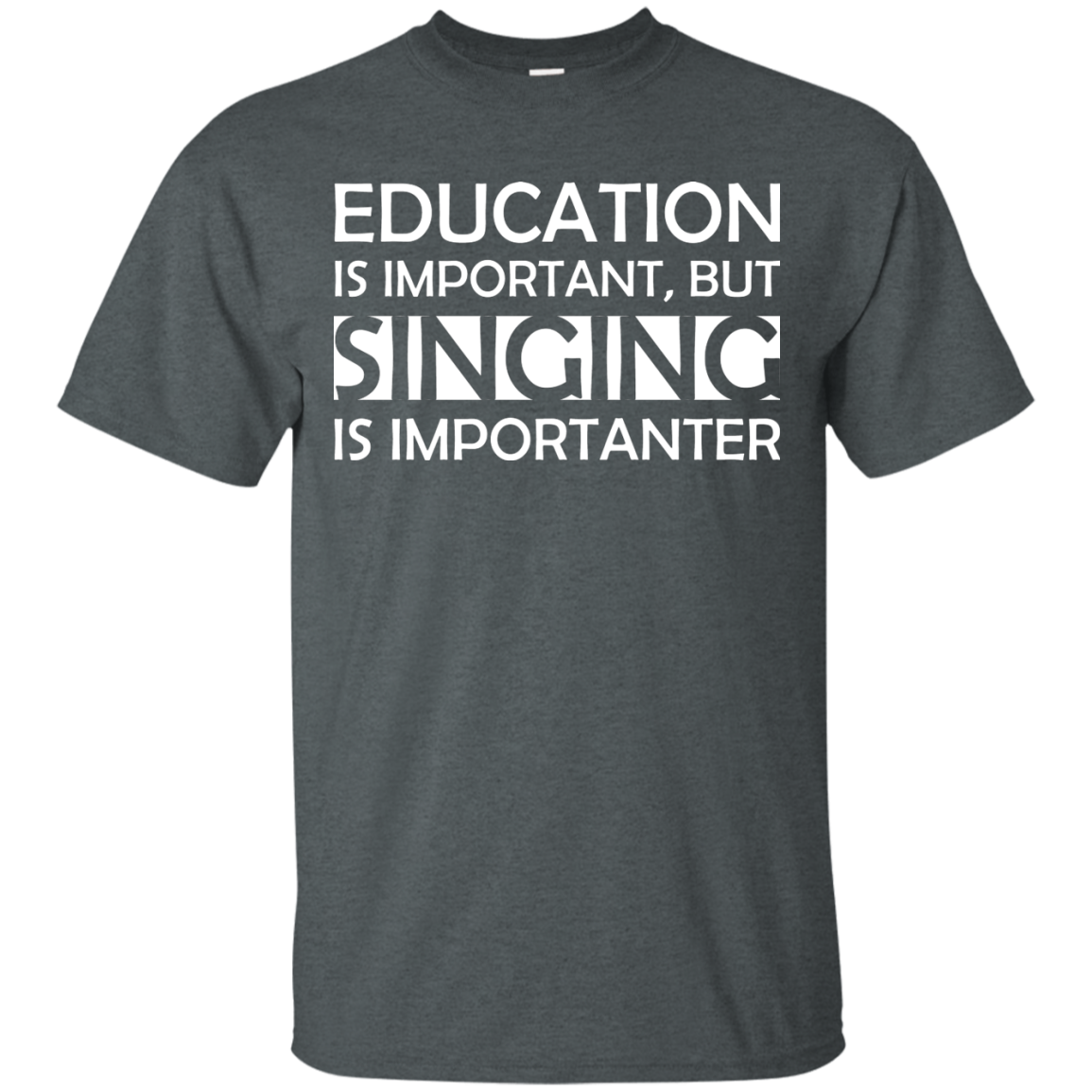 Education is Important, but Singing is Importanter T-shirt - Artistic Pod Review