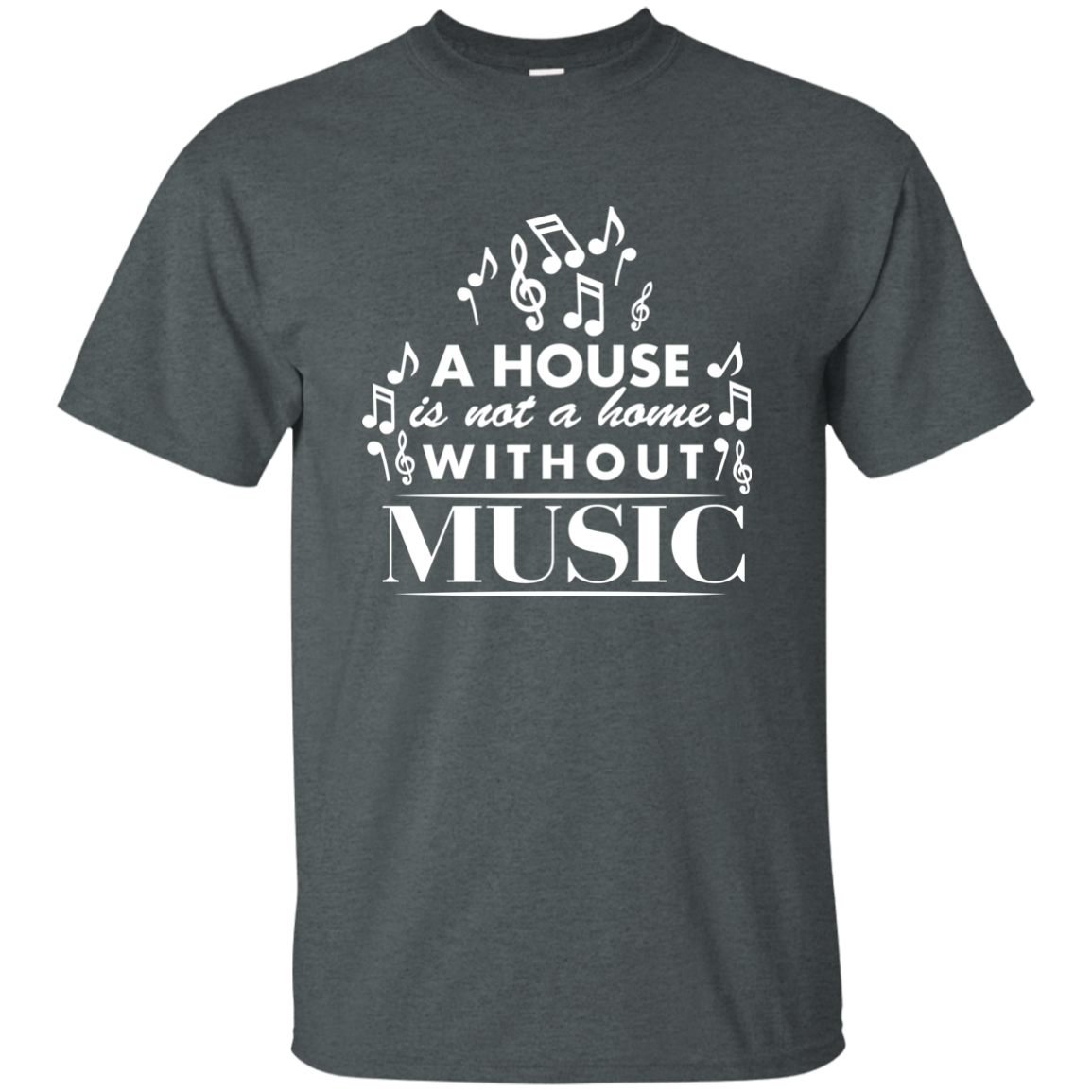 A House Is Not a Home Without a Music T-shirt - Men / Dark Heather / S - { shop_name }} - Review