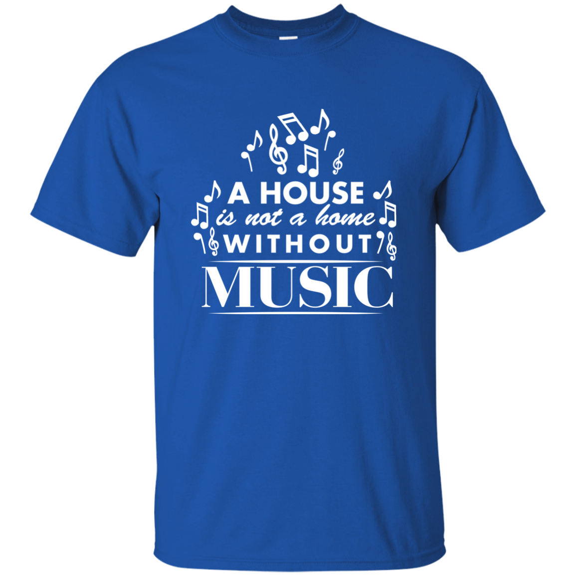A House Is Not a Home Without a Music T-shirt - Men / Royal / S - { shop_name }} - Review