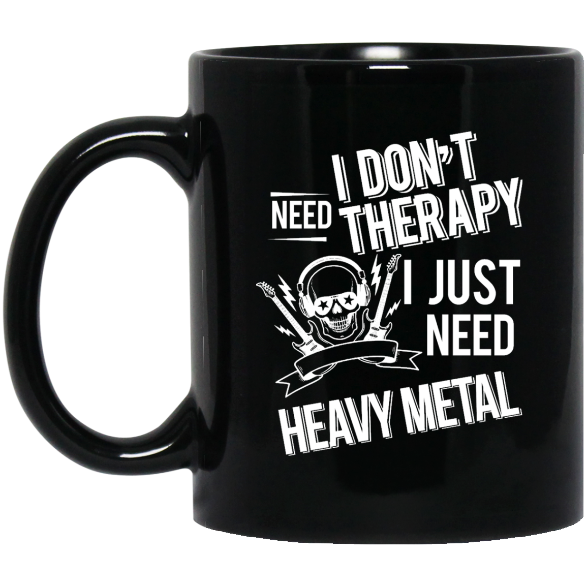 I don't need therapy ,I just need Metal Mug