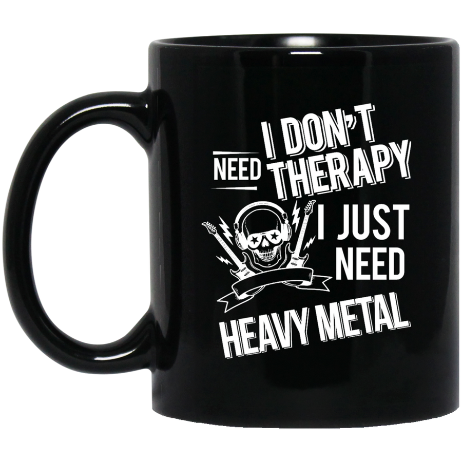 I don't need therapy ,I just need Metal Mug