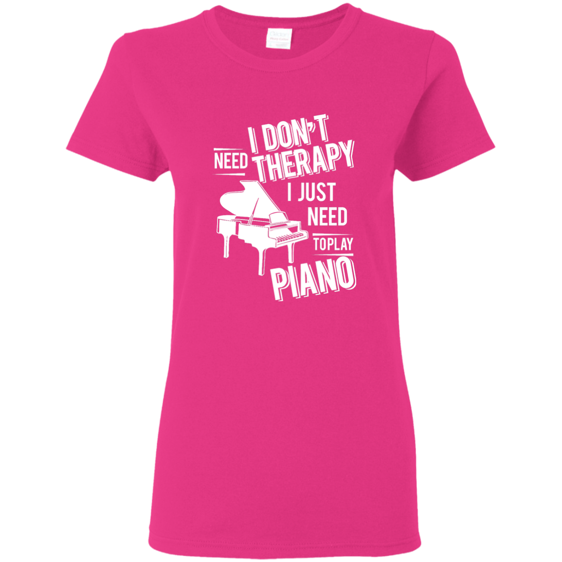 I don't need therapy ,I just need to play Piano T-shirt