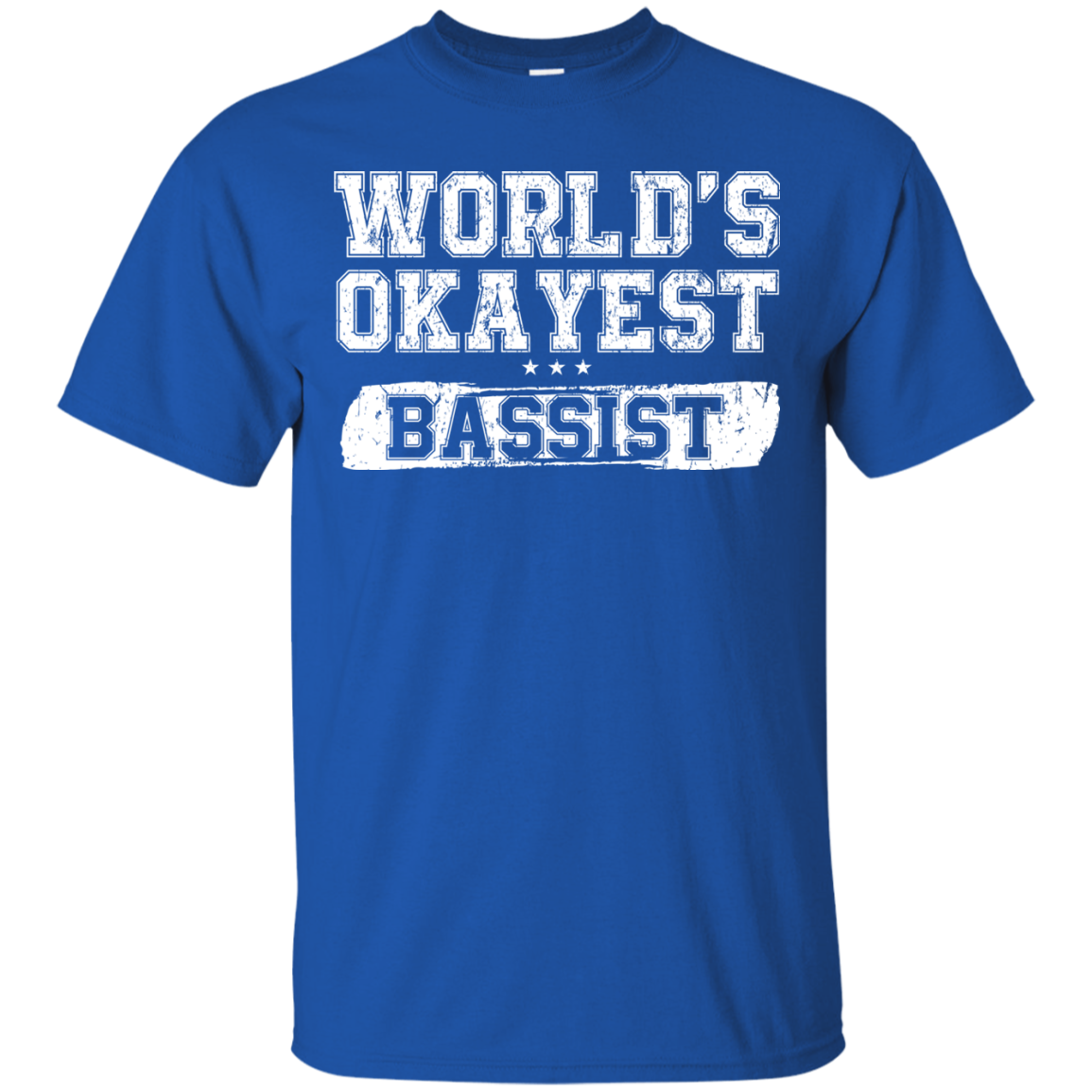 WORLD'S OKAYEST BASSIST T-Shirt