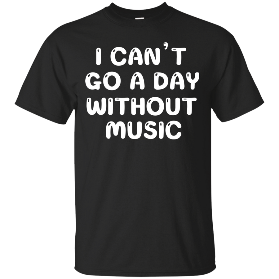 Can't Go a Day Without Music 6 Cotton T-Shirt - Artistic Pod Review