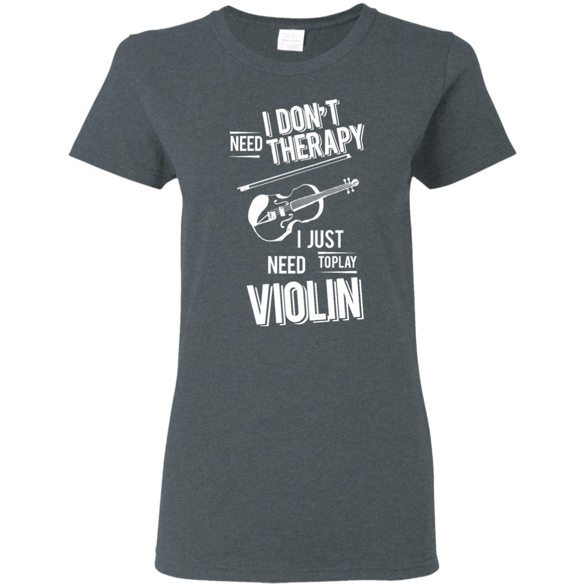 I don't need therapy ,I just need to play Violin T-shirt