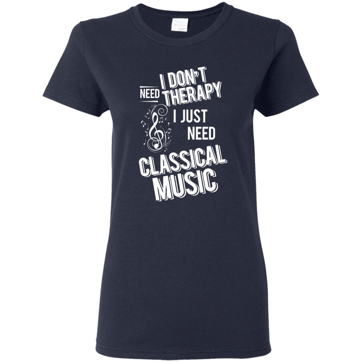 I don't need therapy ,I just need to play Classical Music T-shirt