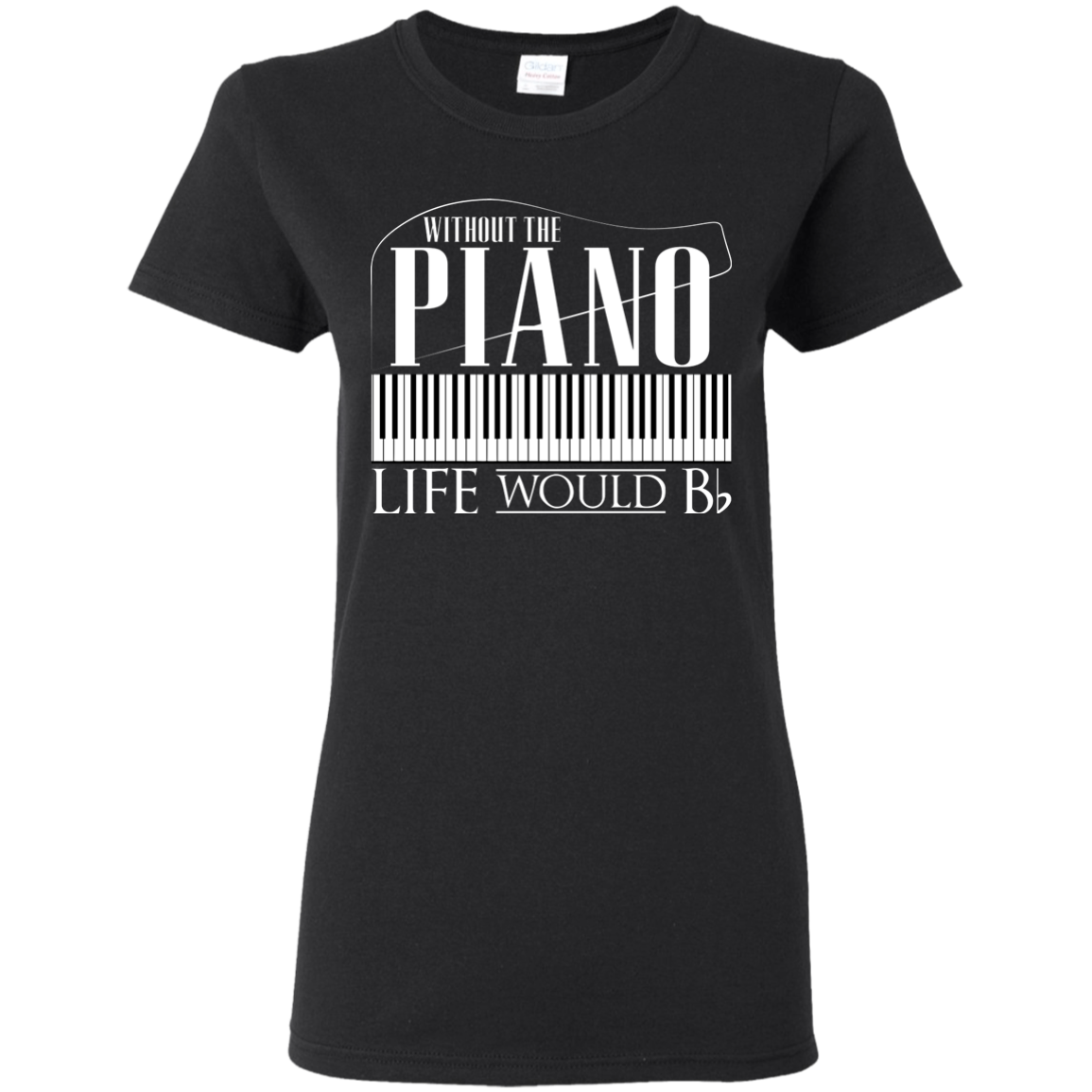 Without Piano Life Would B Flat T-Shirt