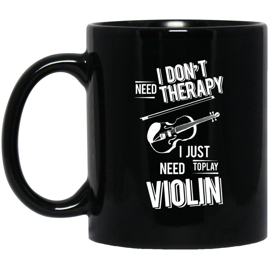 I don't need therapy ,I just need to play Violin Mug