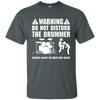 Warning Do Not Disturb The Drummer T-shirt - Men T-Shirt / Dark Heather / S - { shop_name }} - Review