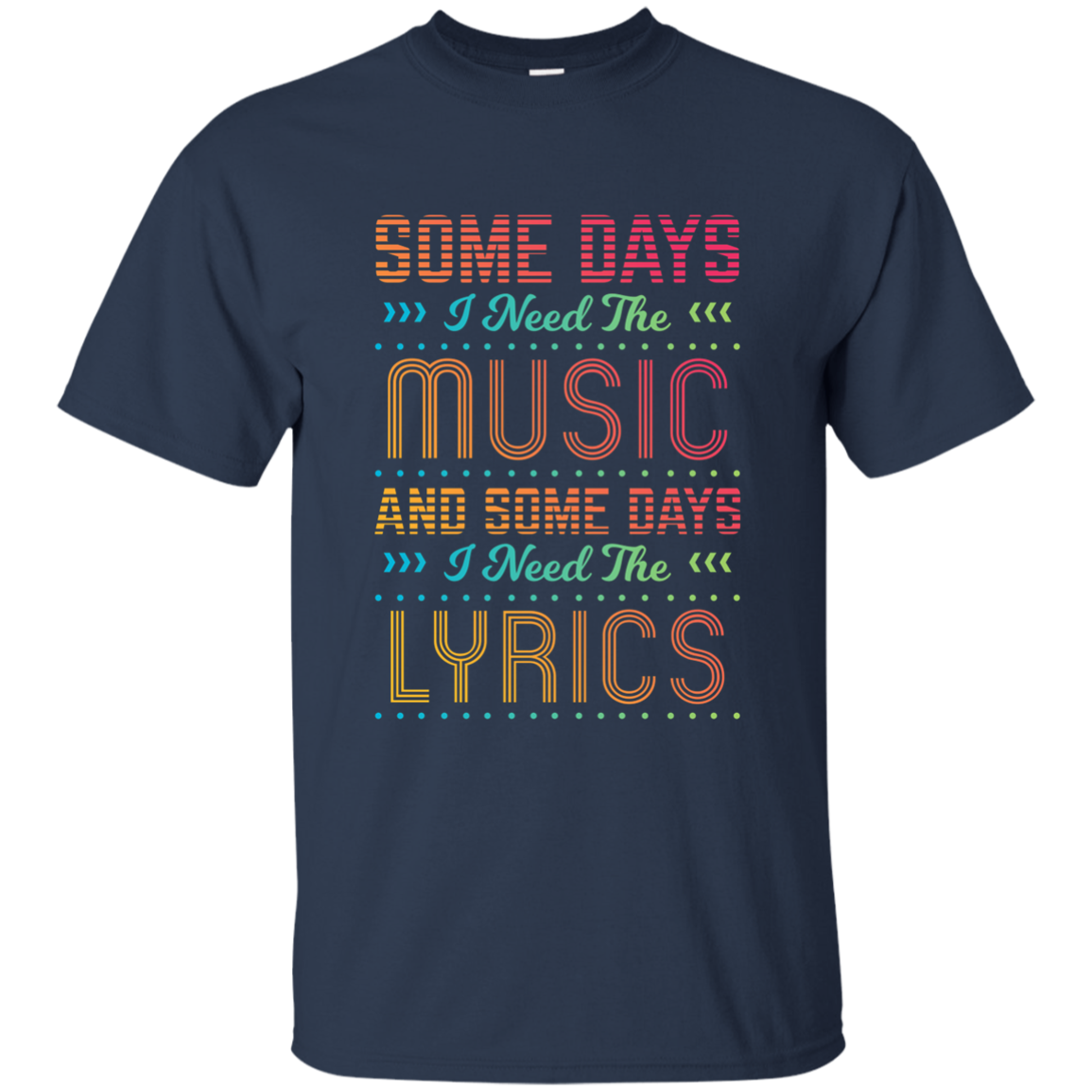 Some Days I Need The Music T-shirt