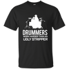 Drummer Work Harder Than A Ugly Stripper  T-shirt - Artistic Pod Review